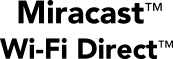Miracast™/Wi-Fi Direct™