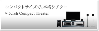 5.1ch Compact Theater